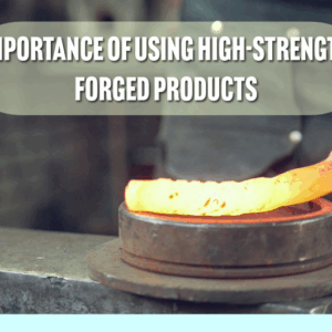 high-strength forged products